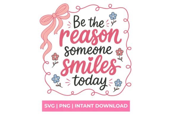 Be the Reason Someone Smiles Today Svg: A Design for Connection