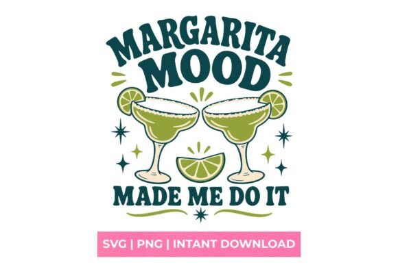 Margarita Mood Made Me Do It SVG: A Design Asset with Serious Personality