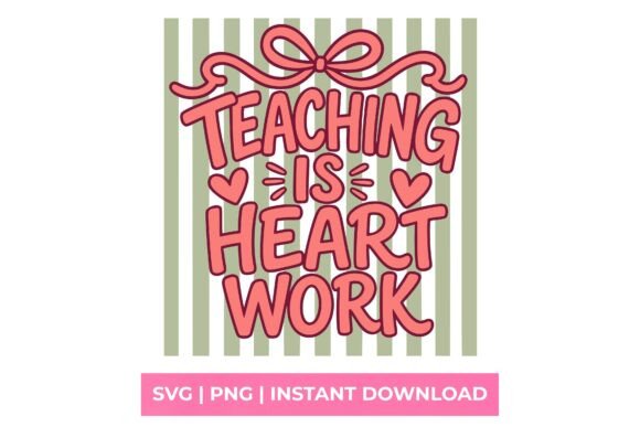 Teaching is Heart Work Teacher SVG: More Than Just a Design File